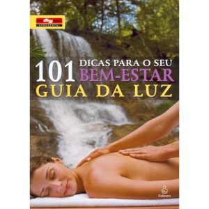 101 Dicas Para o Seu Bem-estar: Guia Da Luz