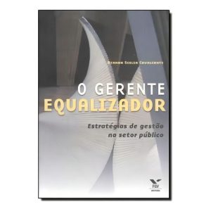 o Gerente Equalizador: Estratégias De Gestão No Setor Público