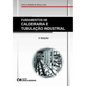 Fundamentos de Caldeiraria e Tubulação Industrial -  03Ed/20