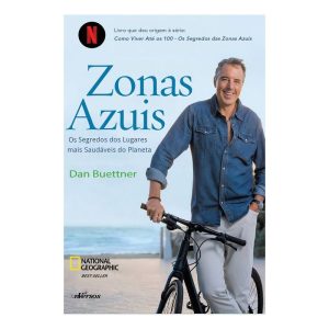 Zonas Azuis - Os Segredos Dos Lugares Mais Saudáveis do Planeta