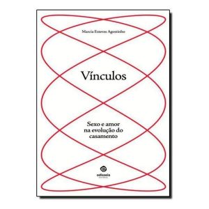 Vínculos: Sexo e Amor na Evolução do Casamento