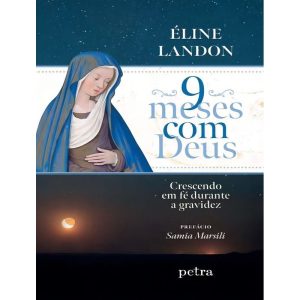 9 Meses Com Deus - Crescendo Em Fé Durante a Gravidez