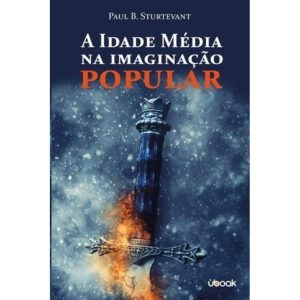 A Idade Média na Imaginação Popular