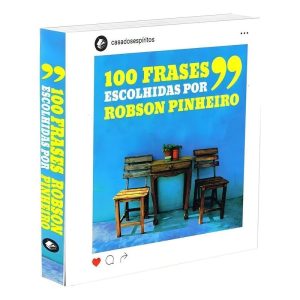 100 Frases Escolhidas por Robson Pinheiro