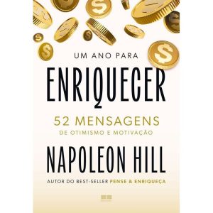 Um Ano Para Enriquecer - 52 Mensagens De Otimismo E Motivação