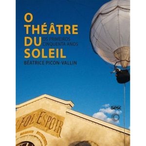o Théâtre Du Soleil - Os Primeiros Cinquenta Anos
