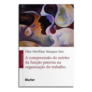 A Compreensão do Mérito da Função Paterna na Organização do Trabalho