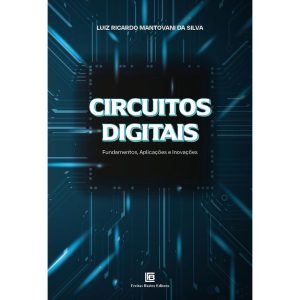 Circuitos Digitais - Fundamentos, Aplicações e Inovações