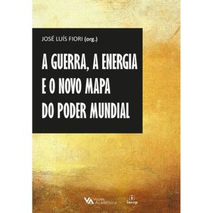 A Guerra, a Energia e o Novo Mapa do Poder Mundial