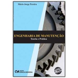 Engenharia de Manutenção – Teoria e Prática – 3ª Edição Revisada e Ampliada