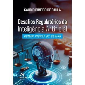 Desafios Regulatórios Da Inteligência Artificial