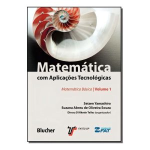 Matemática Com Aplicações Tecnológicas - Vol. 01