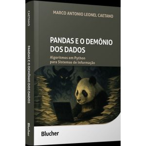 Pandas e o Demônio Dos Dados - Algoritmos Em Python Para Sistemas de Informação