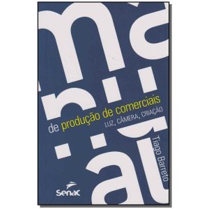 Manual De Produção De Comerciais - Luz, Câmera, Criação