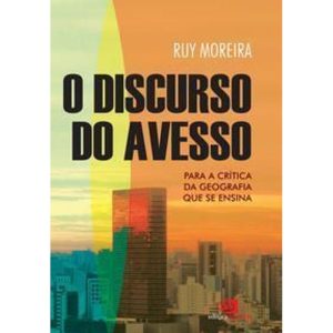o Discurso Do Avesso - Para a Crítica Da Geografia Que Se Ensina