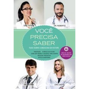 Voce Precisa Saber : Tudo Sobre a Medicina Do Futuro