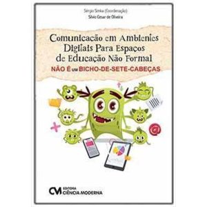 Comunicação Em Ambientes Digitais Para Espaços de Educação Não Formal Não é Um Bicho-de-Sete-Cabeças