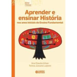 Aprender e Ensinar Historia Nos Anos Iniciais Do E