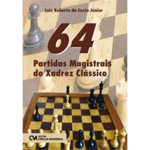 64 Partidas Magistrais do Xadrez Clássico