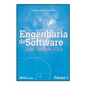 Engenharia de Software com Acess VBA - Vol. 01