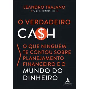 O Verdadeiro Ca$h - O Que Ninguém Te Contou Sobre Planejamento Financeiro e o Mundo do Dinheiro