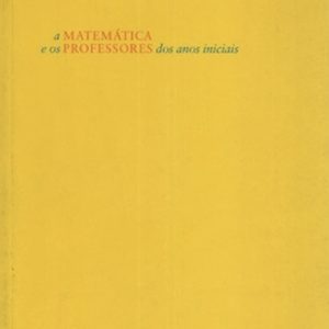 Matemática e Os Professores Dos Anos Iniciais