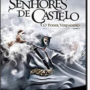 Crônicas Dos Senhores De Castelo: o Poder Verdadeiro (Vol. 1)